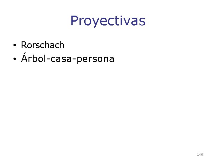 Proyectivas • Rorschach • Árbol-casa-persona 140 Proyectivas • Rorschach • Árbol-casa-persona 140