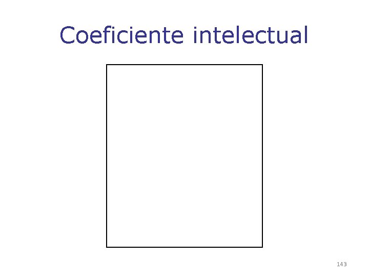 Coeficiente intelectual 143 Coeficiente intelectual 143