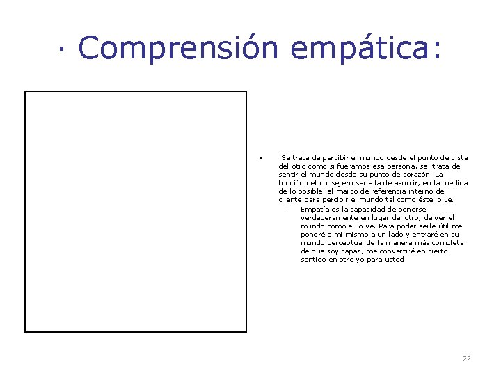 · Comprensión empática: • Se trata de percibir el mundo desde el punto de · Comprensión empática: • Se trata de percibir el mundo desde el punto de