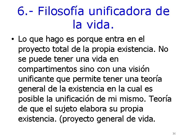 6. - Filosofía unificadora de la vida. • Lo que hago es porque entra 6. - Filosofía unificadora de la vida. • Lo que hago es porque entra