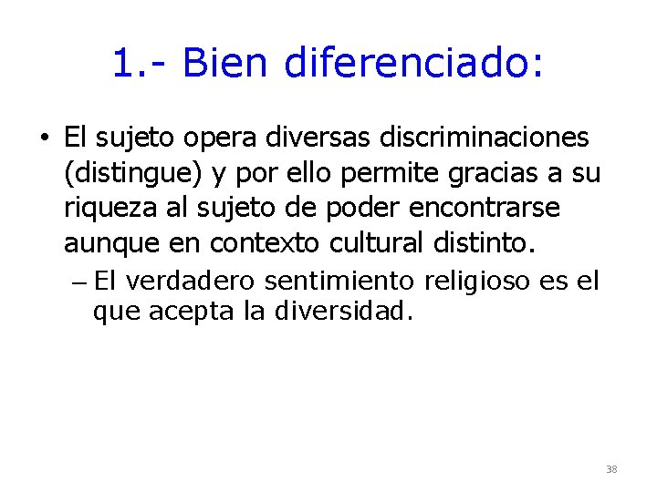 1. - Bien diferenciado: • El sujeto opera diversas discriminaciones (distingue) y por ello 1. - Bien diferenciado: • El sujeto opera diversas discriminaciones (distingue) y por ello