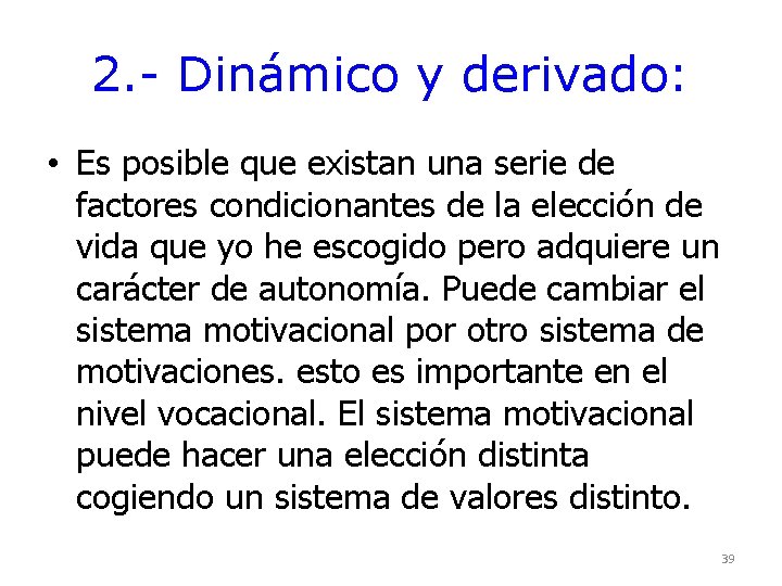 2. - Dinámico y derivado: • Es posible que existan una serie de factores 2. - Dinámico y derivado: • Es posible que existan una serie de factores