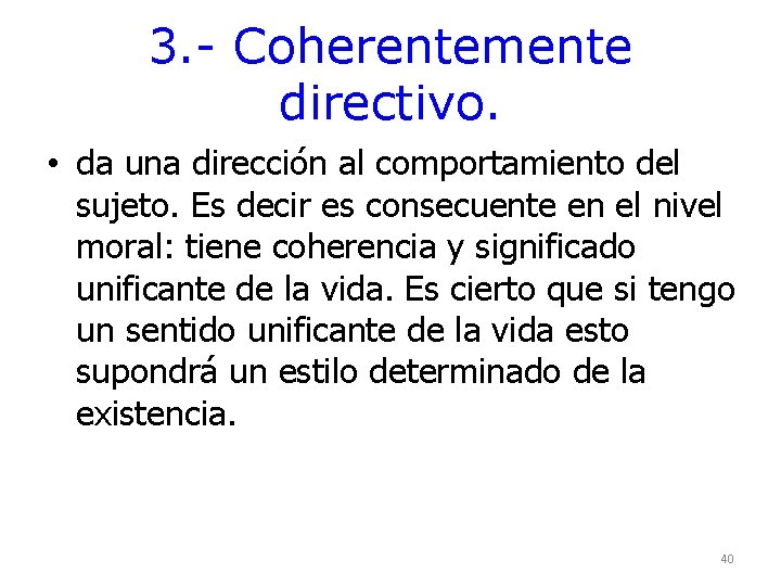 3. - Coherentemente directivo. • da una dirección al comportamiento del sujeto. Es decir 3. - Coherentemente directivo. • da una dirección al comportamiento del sujeto. Es decir