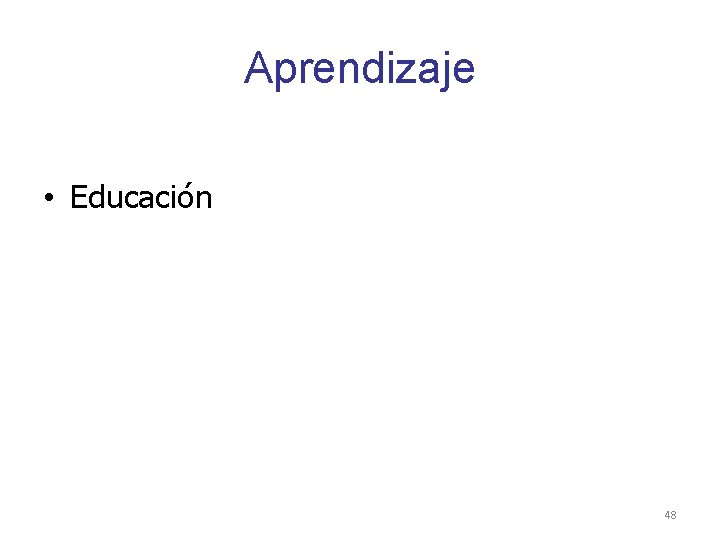Aprendizaje • Educación 48 Aprendizaje • Educación 48