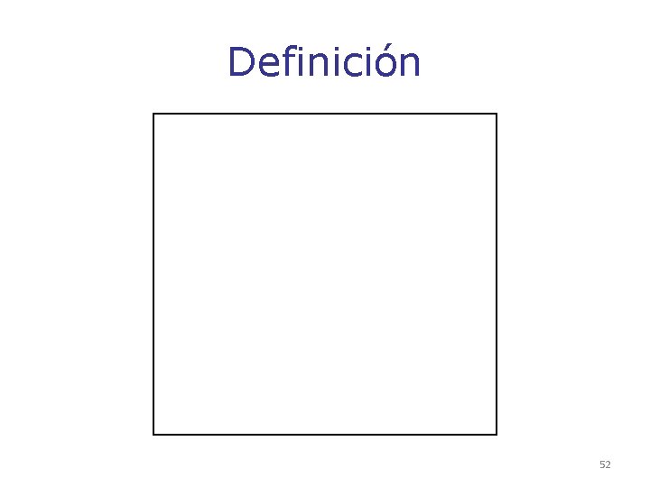 Definición 52 Definición 52