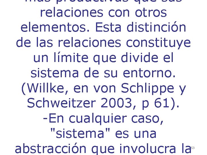 más productivas que sus relaciones con otros elementos. Esta distinción de las relaciones constituye más productivas que sus relaciones con otros elementos. Esta distinción de las relaciones constituye