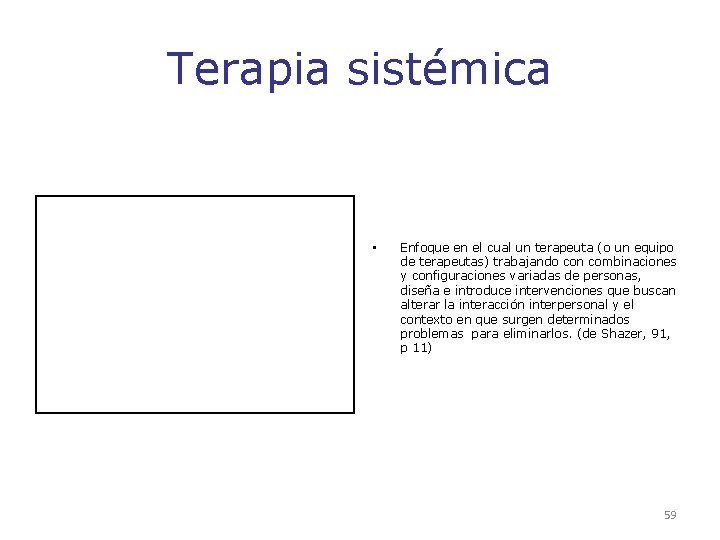 Terapia sistémica • Enfoque en el cual un terapeuta (o un equipo de terapeutas) Terapia sistémica • Enfoque en el cual un terapeuta (o un equipo de terapeutas)