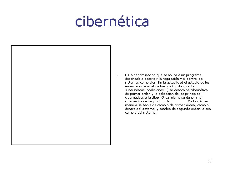 cibernética • Es la denominación que se aplica a un programa destinado a describir cibernética • Es la denominación que se aplica a un programa destinado a describir