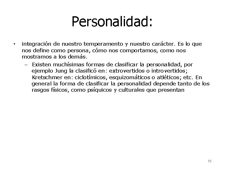 Personalidad: • integración de nuestro temperamento y nuestro carácter. Es lo que nos define Personalidad: • integración de nuestro temperamento y nuestro carácter. Es lo que nos define