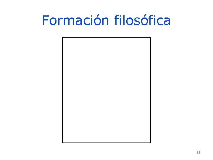 Formación filosófica 82 Formación filosófica 82