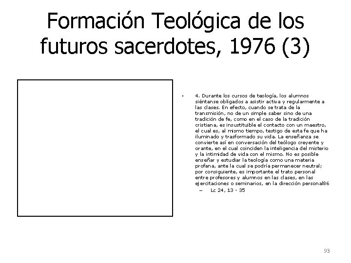 Formación Teológica de los futuros sacerdotes, 1976 (3) • 4. Durante los cursos de Formación Teológica de los futuros sacerdotes, 1976 (3) • 4. Durante los cursos de