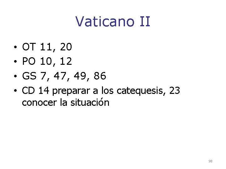 Vaticano II • • OT 11, 20 PO 10, 12 GS 7, 49, 86 Vaticano II • • OT 11, 20 PO 10, 12 GS 7, 49, 86