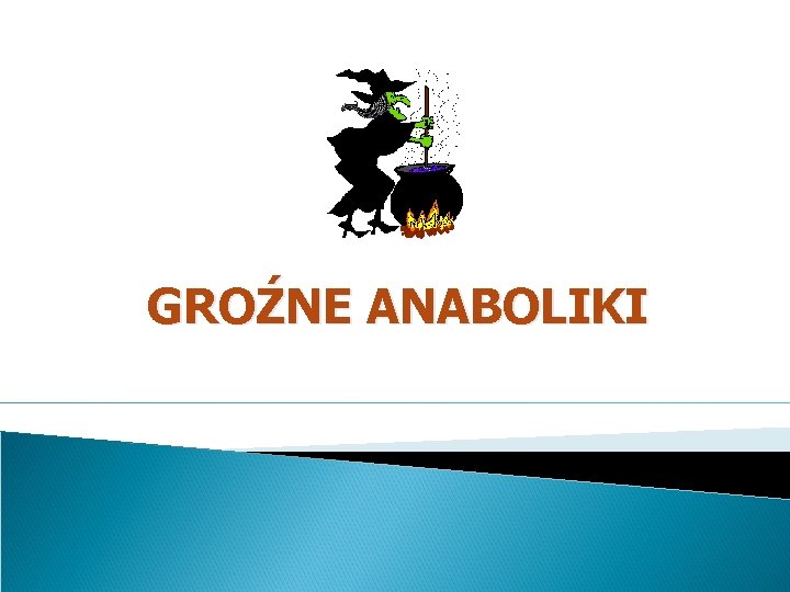 GROŹNE ANABOLIKI 