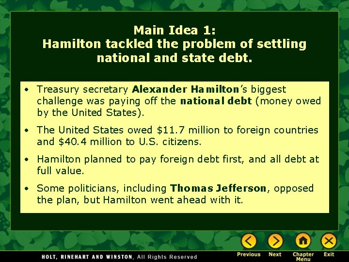 Main Idea 1: Hamilton tackled the problem of settling national and state debt. •