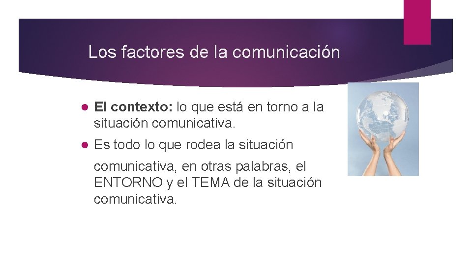 Los factores de la comunicación l El contexto: lo que está en torno a