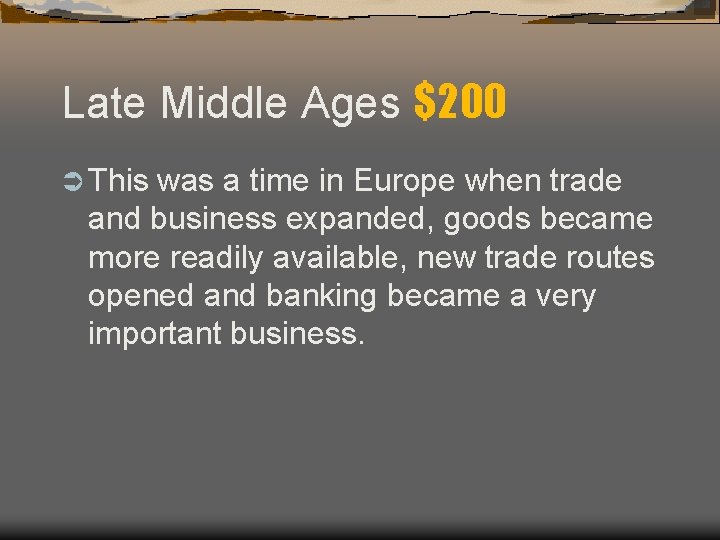 Late Middle Ages $200 Ü This was a time in Europe when trade and Late Middle Ages $200 Ü This was a time in Europe when trade and