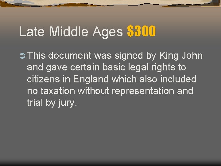 Late Middle Ages $300 Ü This document was signed by King John and gave