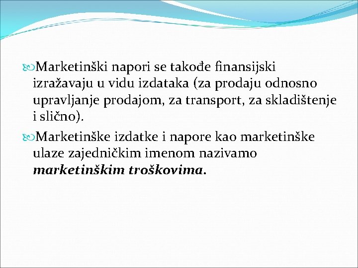 Marketinški napori se takođe finansijski izražavaju u vidu izdataka (za prodaju odnosno upravljanje Marketinški napori se takođe finansijski izražavaju u vidu izdataka (za prodaju odnosno upravljanje