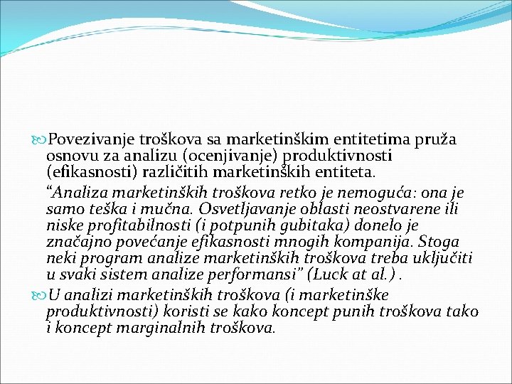 Povezivanje troškova sa marketinškim entitetima pruža osnovu za analizu (ocenjivanje) produktivnosti (efikasnosti) različitih Povezivanje troškova sa marketinškim entitetima pruža osnovu za analizu (ocenjivanje) produktivnosti (efikasnosti) različitih