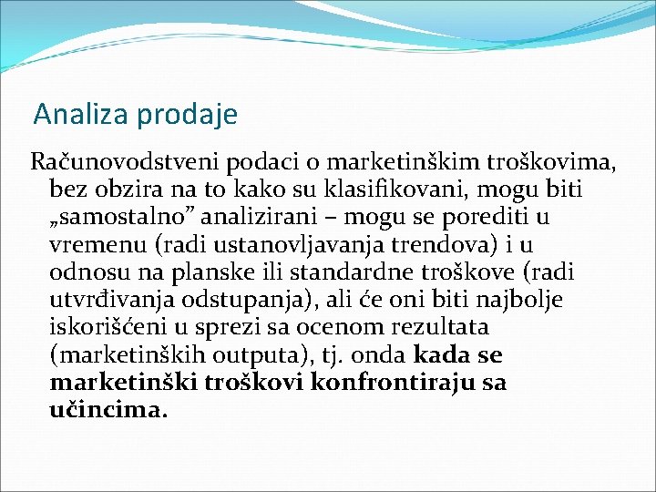 Analiza prodaje Računovodstveni podaci o marketinškim troškovima, bez obzira na to kako su klasifikovani, Analiza prodaje Računovodstveni podaci o marketinškim troškovima, bez obzira na to kako su klasifikovani,