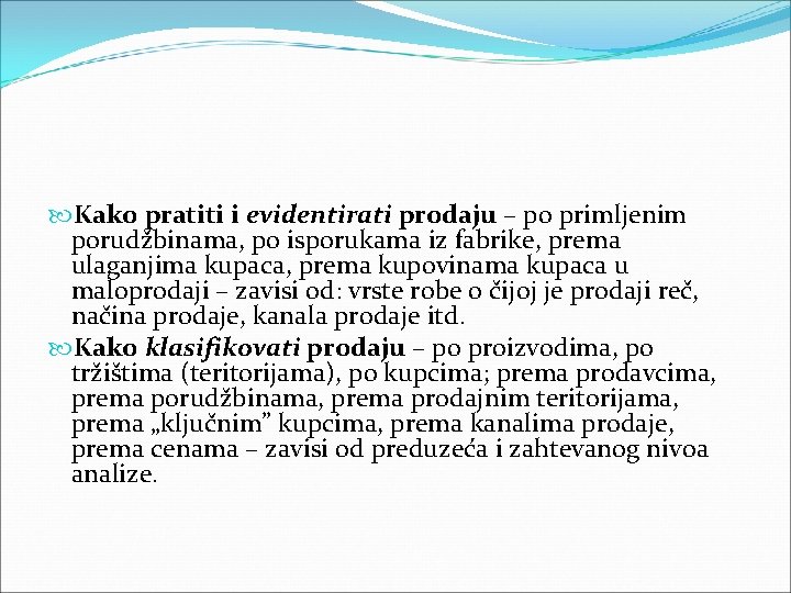 Kako pratiti i evidentirati prodaju – po primljenim porudžbinama, po isporukama iz fabrike, Kako pratiti i evidentirati prodaju – po primljenim porudžbinama, po isporukama iz fabrike,