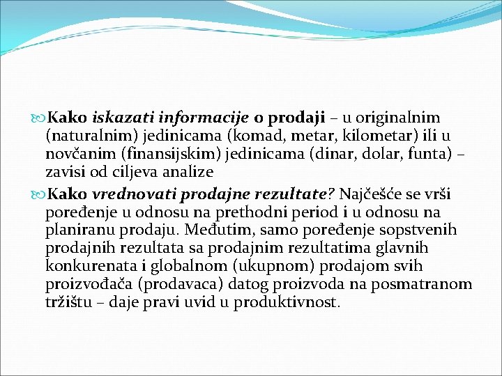 Kako iskazati informacije o prodaji – u originalnim (naturalnim) jedinicama (komad, metar, kilometar) Kako iskazati informacije o prodaji – u originalnim (naturalnim) jedinicama (komad, metar, kilometar)