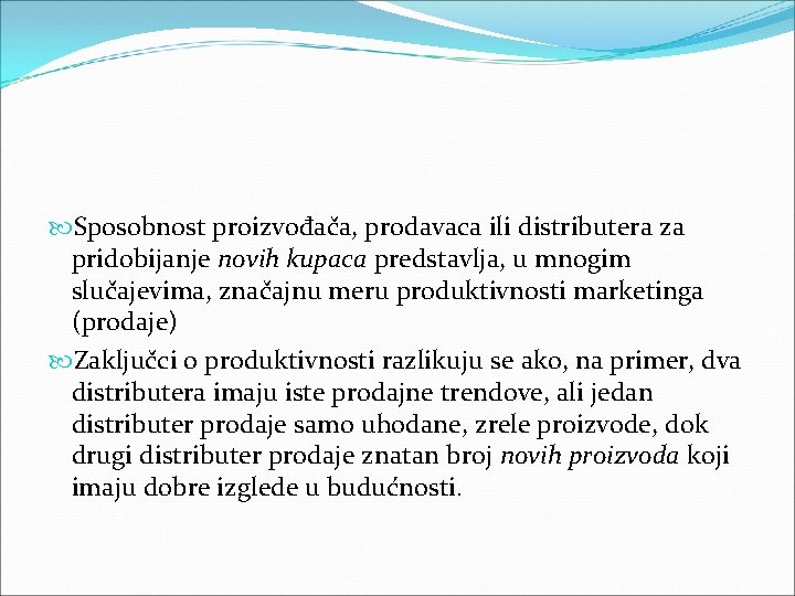 Sposobnost proizvođača, prodavaca ili distributera za pridobijanje novih kupaca predstavlja, u mnogim slučajevima, Sposobnost proizvođača, prodavaca ili distributera za pridobijanje novih kupaca predstavlja, u mnogim slučajevima,
