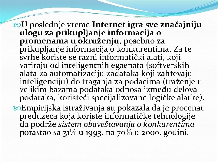 U poslednje vreme Internet igra sve značajniju ulogu za prikupljanje informacija o promenama U poslednje vreme Internet igra sve značajniju ulogu za prikupljanje informacija o promenama