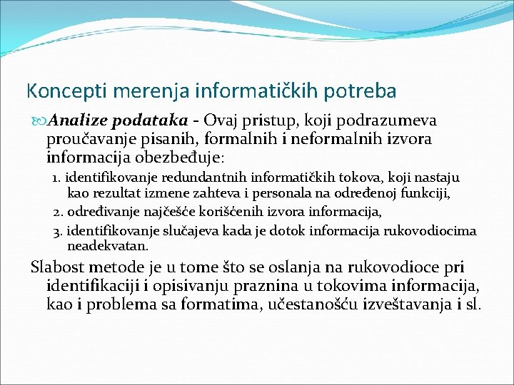 Koncepti merenja informatičkih potreba Analize podataka Ovaj pristup, koji podrazumeva proučavanje pisanih, formalnih i Koncepti merenja informatičkih potreba Analize podataka Ovaj pristup, koji podrazumeva proučavanje pisanih, formalnih i