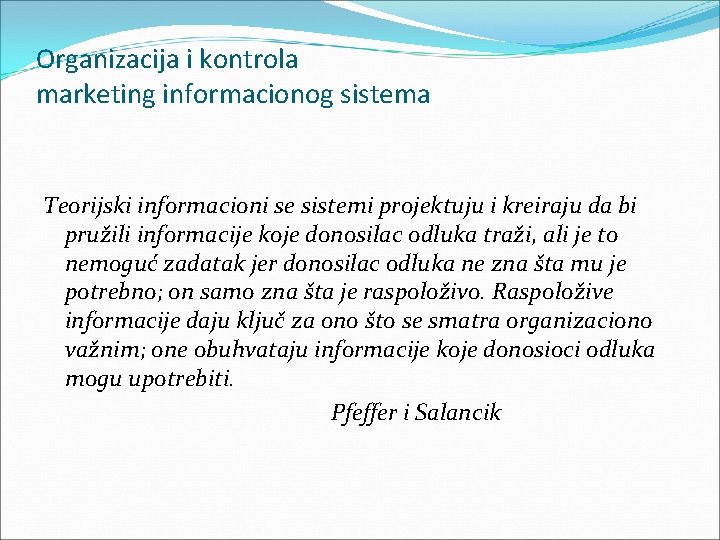 Organizacija i kontrola marketing informacionog sistema Teorijski informacioni se sistemi projektuju i kreiraju da Organizacija i kontrola marketing informacionog sistema Teorijski informacioni se sistemi projektuju i kreiraju da