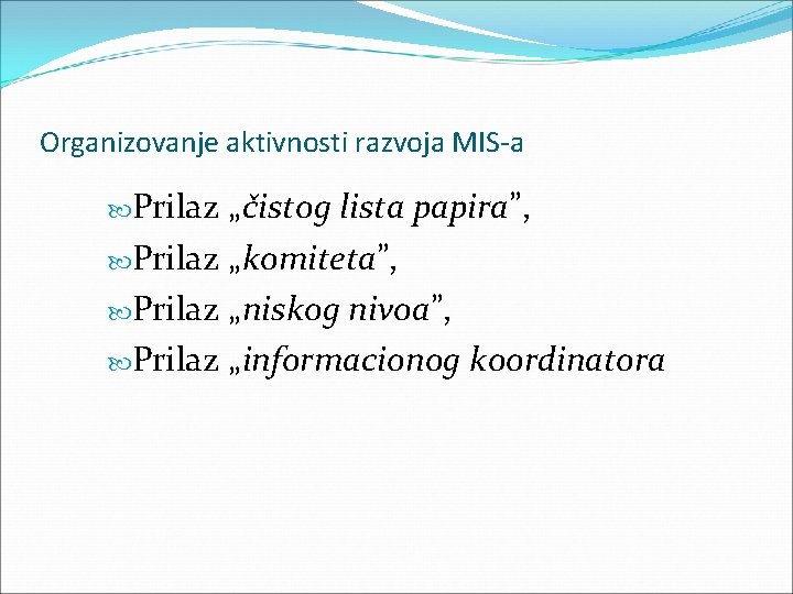 Organizovanje aktivnosti razvoja MIS-a Prilaz „čistog lista papira”, Prilaz „komiteta”, Prilaz „niskog nivoa”, Prilaz Organizovanje aktivnosti razvoja MIS-a Prilaz „čistog lista papira”, Prilaz „komiteta”, Prilaz „niskog nivoa”, Prilaz