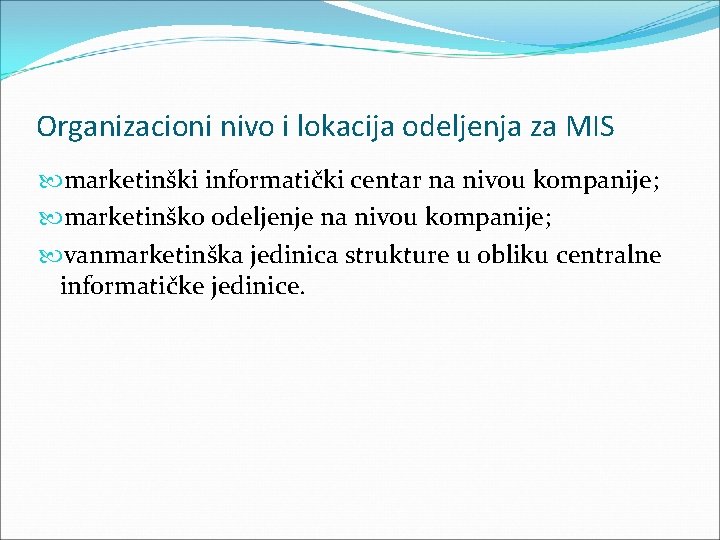 Organizacioni nivo i lokacija odeljenja za MIS marketinški informatički centar na nivou kompanije; marketinško Organizacioni nivo i lokacija odeljenja za MIS marketinški informatički centar na nivou kompanije; marketinško