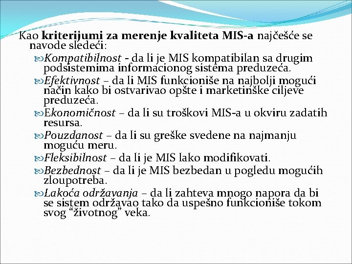 Kao kriterijumi za merenje kvaliteta MIS-a najčešće se navode sledeći: Kompatibilnost da li je Kao kriterijumi za merenje kvaliteta MIS-a najčešće se navode sledeći: Kompatibilnost da li je