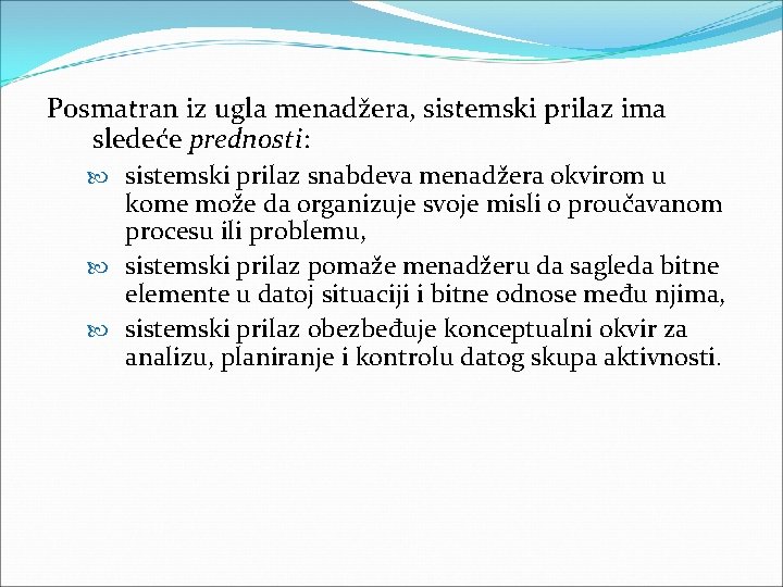 Posmatran iz ugla menadžera, sistemski prilaz ima sledeće prednosti: sistemski prilaz snabdeva menadžera okvirom Posmatran iz ugla menadžera, sistemski prilaz ima sledeće prednosti: sistemski prilaz snabdeva menadžera okvirom