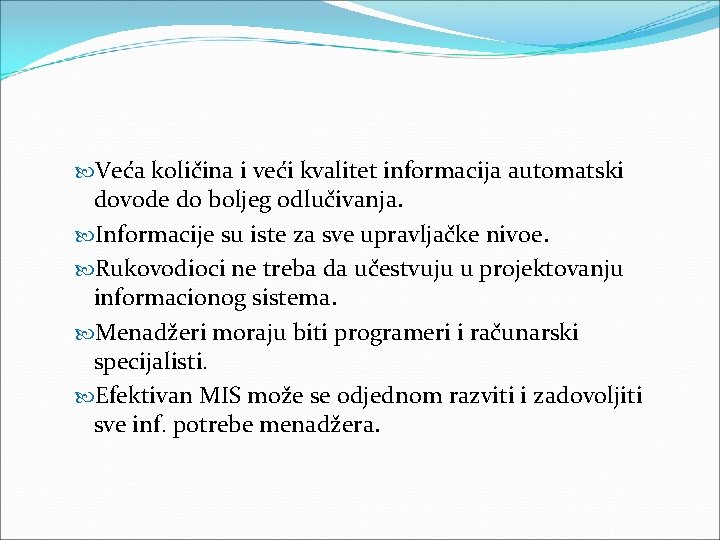 Veća količina i veći kvalitet informacija automatski dovode do boljeg odlučivanja. Informacije su Veća količina i veći kvalitet informacija automatski dovode do boljeg odlučivanja. Informacije su