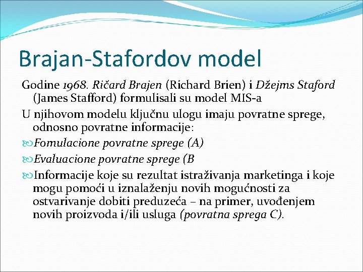 Brajan-Stafordov model Godine 1968. Ričard Brajen (Richard Brien) i Džejms Staford (James Stafford) formulisali Brajan-Stafordov model Godine 1968. Ričard Brajen (Richard Brien) i Džejms Staford (James Stafford) formulisali