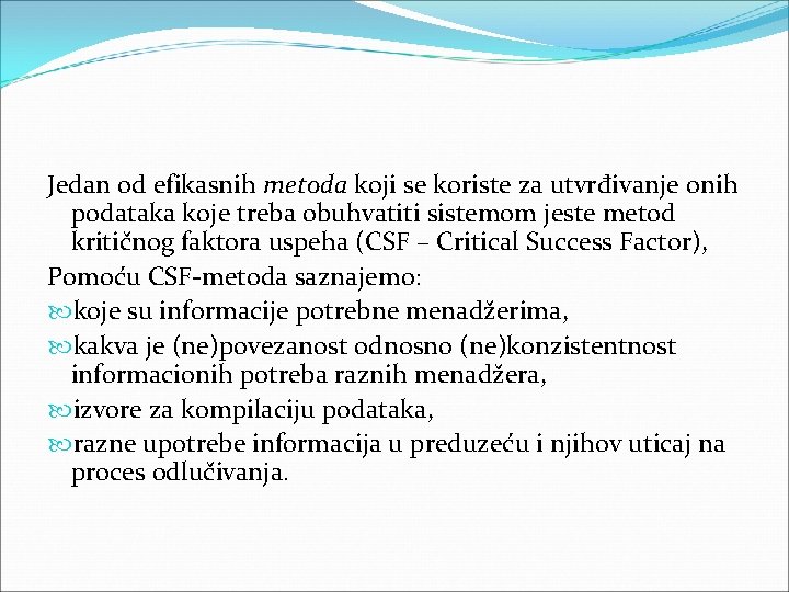 Jedan od efikasnih metoda koji se koriste za utvrđivanje onih podataka koje treba obuhvatiti Jedan od efikasnih metoda koji se koriste za utvrđivanje onih podataka koje treba obuhvatiti