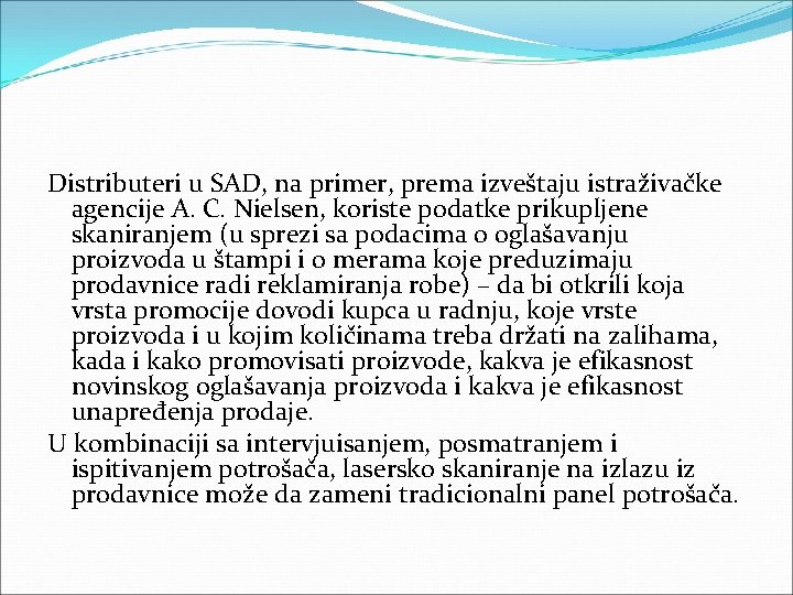 Distributeri u SAD, na primer, prema izveštaju istraživačke agencije A. C. Nielsen, koriste podatke Distributeri u SAD, na primer, prema izveštaju istraživačke agencije A. C. Nielsen, koriste podatke