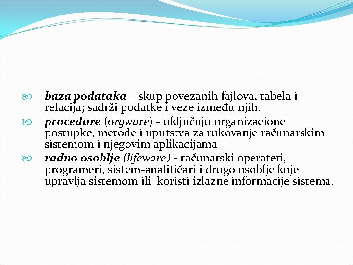 baza podataka – skup povezanih fajlova, tabela i relacija; sadrži podatke i veze baza podataka – skup povezanih fajlova, tabela i relacija; sadrži podatke i veze