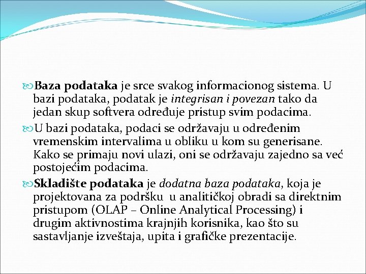 Baza podataka je srce svakog informacionog sistema. U bazi podataka, podatak je integrisan Baza podataka je srce svakog informacionog sistema. U bazi podataka, podatak je integrisan