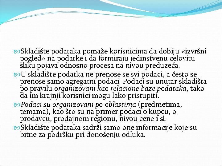 Skladište podataka pomaže korisnicima da dobiju «izvršni pogled» na podatke i da formiraju Skladište podataka pomaže korisnicima da dobiju «izvršni pogled» na podatke i da formiraju