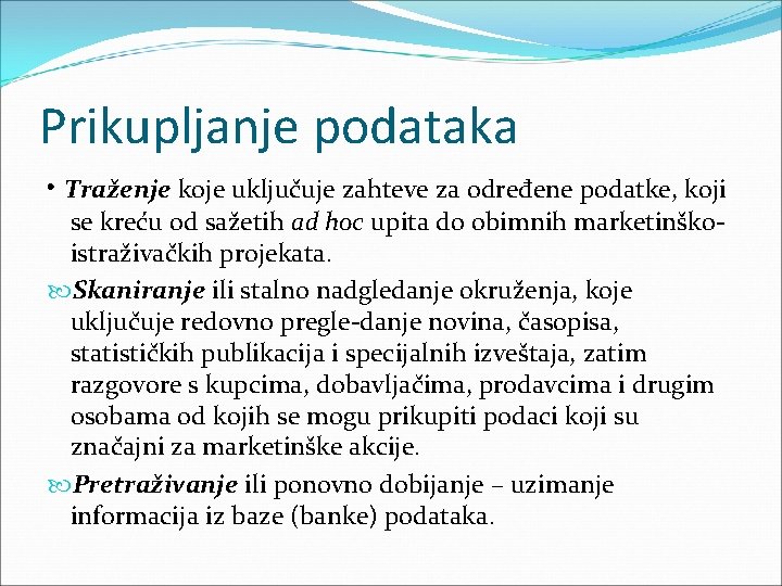 Prikupljanje podataka • Traženje koje uključuje zahteve za određene podatke, koji se kreću od Prikupljanje podataka • Traženje koje uključuje zahteve za određene podatke, koji se kreću od