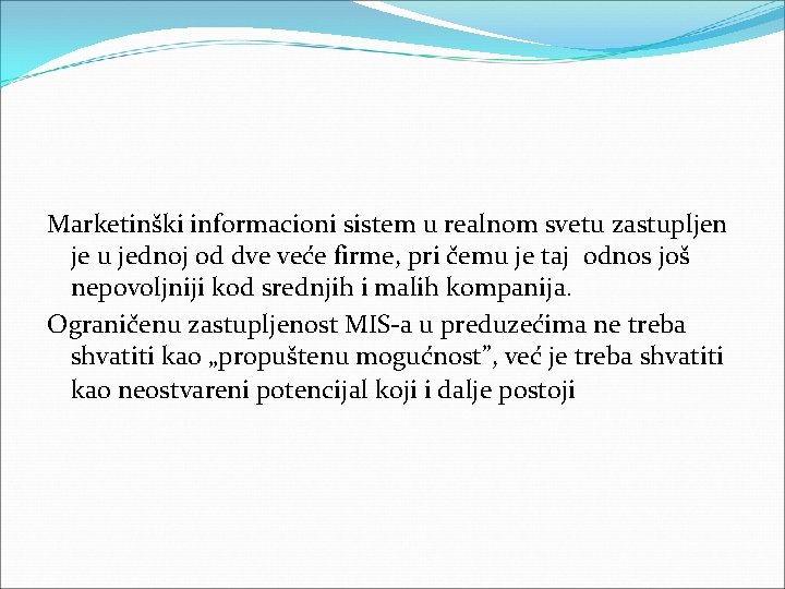 Marketinški informacioni sistem u realnom svetu zastupljen je u jednoj od dve veće firme, Marketinški informacioni sistem u realnom svetu zastupljen je u jednoj od dve veće firme,
