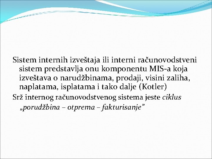 Sistem internih izveštaja ili interni računovodstveni sistem predstavlja onu komponentu MIS a koja izveštava Sistem internih izveštaja ili interni računovodstveni sistem predstavlja onu komponentu MIS a koja izveštava