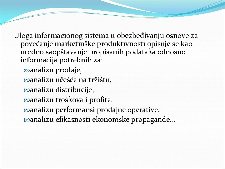 Uloga informacionog sistema u obezbeđivanju osnove za povećanje marketinške produktivnosti opisuje se kao uredno Uloga informacionog sistema u obezbeđivanju osnove za povećanje marketinške produktivnosti opisuje se kao uredno