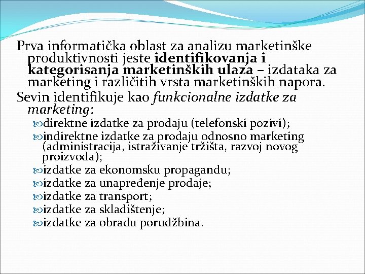 Prva informatička oblast za analizu marketinške produktivnosti jeste identifikovanja i kategorisanja marketinških ulaza – Prva informatička oblast za analizu marketinške produktivnosti jeste identifikovanja i kategorisanja marketinških ulaza –