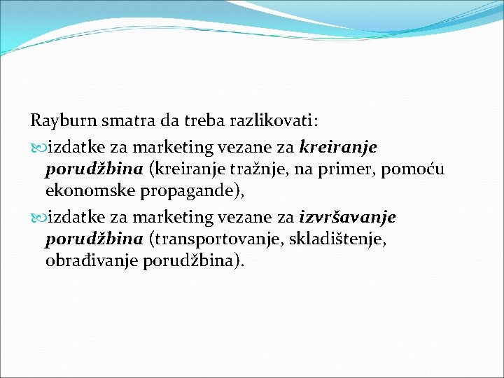 Rayburn smatra da treba razlikovati: izdatke za marketing vezane za kreiranje porudžbina (kreiranje tražnje, Rayburn smatra da treba razlikovati: izdatke za marketing vezane za kreiranje porudžbina (kreiranje tražnje,