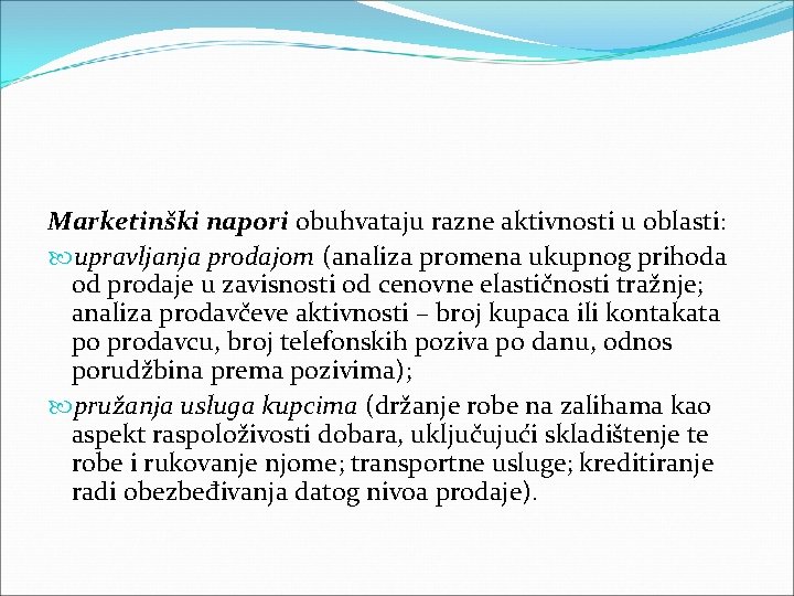 Marketinški napori obuhvataju razne aktivnosti u oblasti: upravljanja prodajom (analiza promena ukupnog prihoda od Marketinški napori obuhvataju razne aktivnosti u oblasti: upravljanja prodajom (analiza promena ukupnog prihoda od