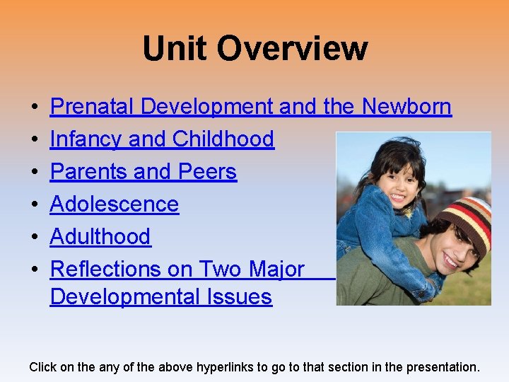 Unit Overview • • • Prenatal Development and the Newborn Infancy and Childhood Parents