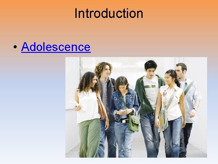 Introduction • Adolescence 